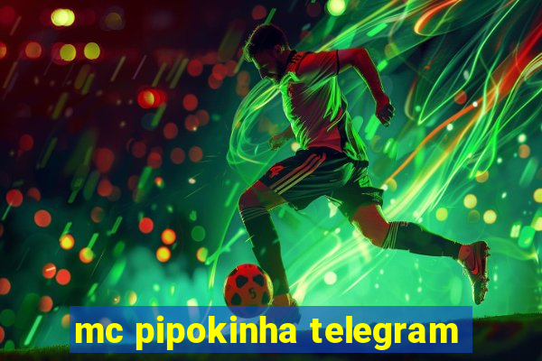 mc pipokinha telegram